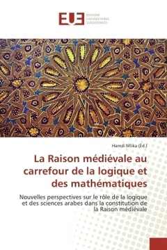 Couverture de l’ouvrage La Raison médiévale au carrefour de la logique et des mathématiques