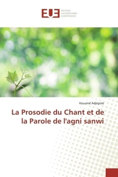 Couverture de l’ouvrage La Prosodie du Chant et de la Parole de l'agni sanwi