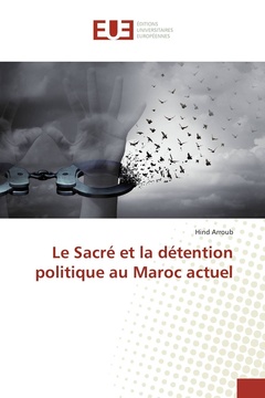 Couverture de l’ouvrage Le Sacré et la détention politique au Maroc actuel