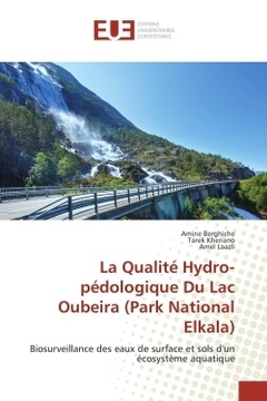 Couverture de l’ouvrage La Qualité Hydro-pédologique Du Lac Oubeira (Park National Elkala)