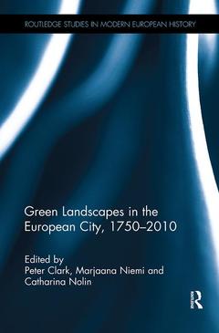Couverture de l’ouvrage Green Landscapes in the European City, 1750–2010