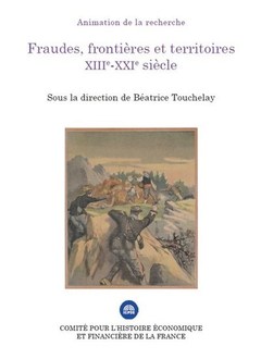 Couverture de l’ouvrage Fraudes, frontières et territoires XIIIe-XXIe siècle