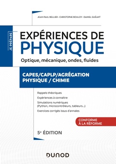 Couverture de l’ouvrage Expériences de physique - Optique, mécanique, ondes, fluides - 5e éd. - Capes/Agréga