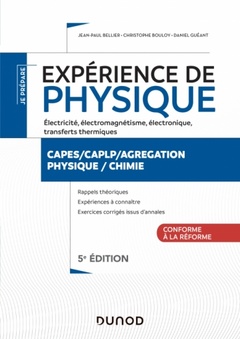 Couverture de l’ouvrage Expériences de physique - Électricité, électromagnétisme, électronique - 5e éd.- Capes/Agrég/CAPLP