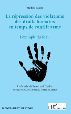 Couverture de l’ouvrage La répression des violations des droits humains en temps de conflit armé