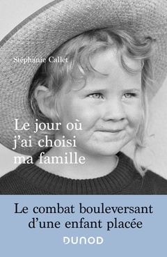 Cover of the book Le jour où j'ai choisi ma famille - Le combat bouleversant d'une enfant placée