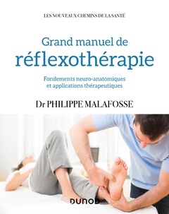 Couverture de l’ouvrage Grand manuel de réflexothérapie - Fondements neuro-anatomiques et applications thérapeutiques