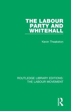 Couverture de l’ouvrage The Labour Party and Whitehall