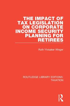 Couverture de l’ouvrage The Impact of Tax Legislation on Corporate Income Security Planning for Retirees