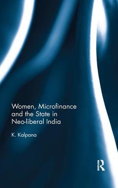 Couverture de l’ouvrage Women, Microfinance and the State in Neo-liberal India