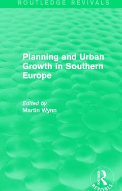 Couverture de l’ouvrage Routledge Revivals: Planning and Urban Growth in Southern Europe (1984)