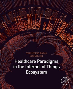 Couverture de l’ouvrage Healthcare Paradigms in the Internet of Things Ecosystem