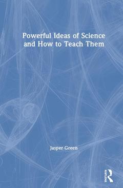 Couverture de l’ouvrage Powerful Ideas of Science and How to Teach Them