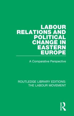 Couverture de l’ouvrage Labour Relations and Political Change in Eastern Europe