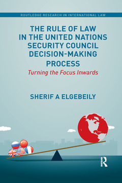 Couverture de l’ouvrage The Rule of Law in the United Nations Security Council Decision-Making Process