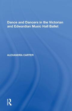 Couverture de l’ouvrage Dance and Dancers in the Victorian and Edwardian Music Hall Ballet