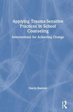 Couverture de l’ouvrage Applying Trauma-Sensitive Practices in School Counseling