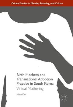 Couverture de l’ouvrage Birth Mothers and Transnational Adoption Practice in South Korea