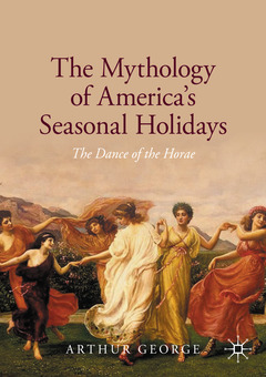 Couverture de l’ouvrage The Mythology of America's Seasonal Holidays