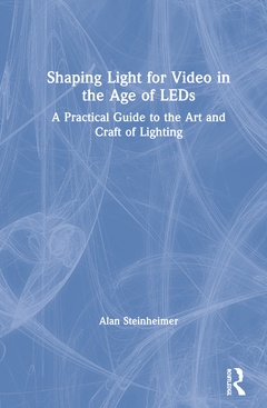 Couverture de l’ouvrage Shaping Light for Video in the Age of LEDs