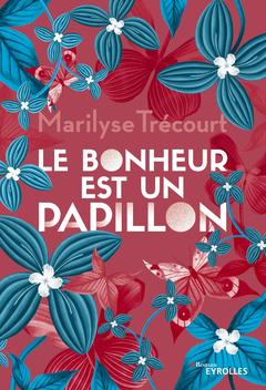 Cover of the book Le bonheur est un papillon