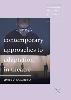 Couverture de l’ouvrage Contemporary Approaches to Adaptation in Theatre