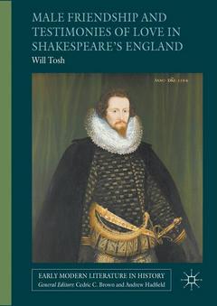 Couverture de l’ouvrage Male Friendship and Testimonies of Love in Shakespeare's England