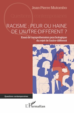 Couverture de l’ouvrage Racisme : peur ou haine de l'autre-différent ?