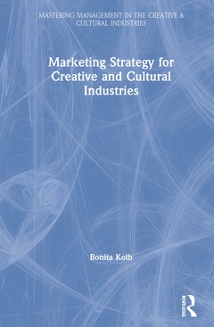 Couverture de l’ouvrage Marketing Strategy for the Creative and Cultural Industries