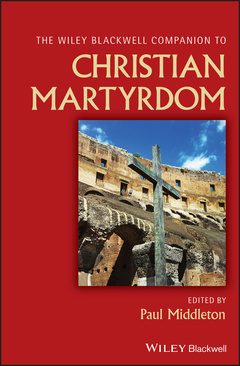 Cover of the book The Wiley Blackwell Companion to Christian Martyrdom