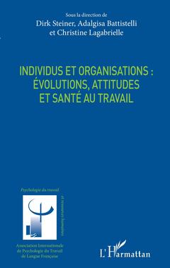 Couverture de l’ouvrage Individus et organisations : évolutions, attitudes et santé au travail