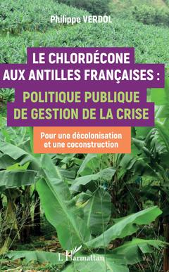 Couverture de l’ouvrage Le Chlordécone aux Antilles Françaises :