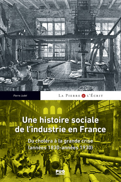 Couverture de l’ouvrage Une histoire sociale de l'industrie en France