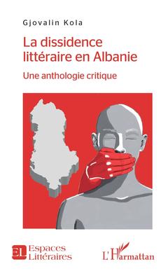 Couverture de l’ouvrage La dissidence littéraire en Albanie