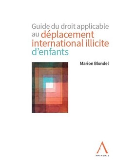 Cover of the book Guide du droit applicable au déplacement international illicite d'enfants