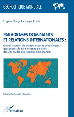 Couverture de l’ouvrage Paradigmes dominants et relations internationales :
