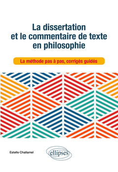 Couverture de l’ouvrage La dissertation et le commentaire de texte en philosophie. La méthode pas à pas, corrigés guidés.