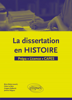 Couverture de l’ouvrage La dissertation en Histoire - Prépa - Licence - CAPES