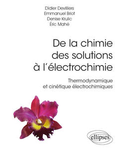 Couverture de l’ouvrage De la chimie des solutions à l’électrochimie - Thermodynamique et cinétique électrochimiques
