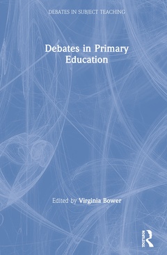 Couverture de l’ouvrage Debates in Primary Education