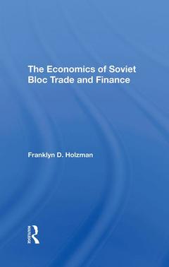 Couverture de l’ouvrage The Economics Of Soviet Bloc Trade And Finance