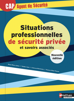 Couverture de l’ouvrage Situations professionnelles de sécurité privée et savoirs associés - CAP Agent de Sécurité - Elève
