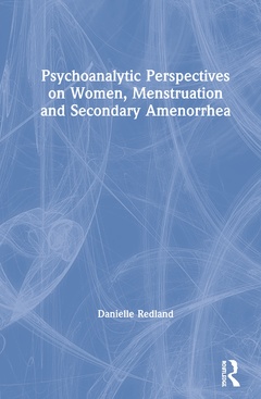 Couverture de l’ouvrage Psychoanalytic Perspectives on Women, Menstruation and Secondary Amenorrhea
