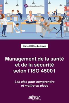 Couverture de l’ouvrage Management de la santé et de la sécurité selon l'ISO 45001