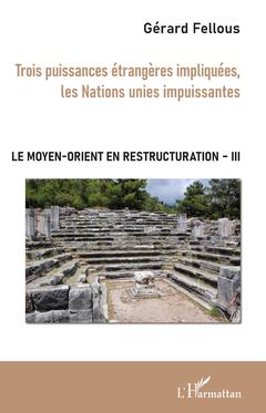 Cover of the book Trois puissances étrangères impliquées, les Nations unies impuissantes
