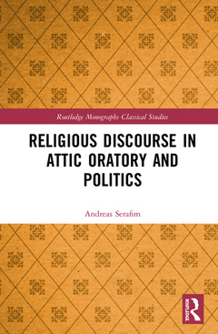 Couverture de l’ouvrage Religious Discourse in Attic Oratory and Politics