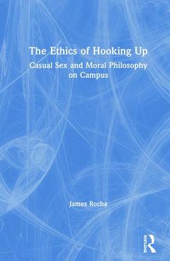 Couverture de l’ouvrage The Ethics of Hooking Up
