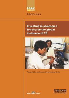 Couverture de l’ouvrage UN Millennium Development Library: Investing in Strategies to Reverse the Global Incidence of TB