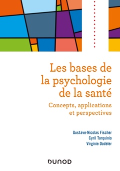 Couverture de l’ouvrage Les bases de la psychologie de la santé - Concepts, applications et perspectives