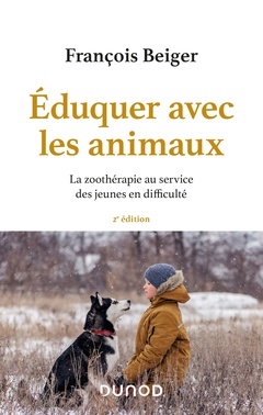 Couverture de l’ouvrage Eduquer avec les animaux - 2e éd. - La zoothérapie au service des jeunes en difficulté